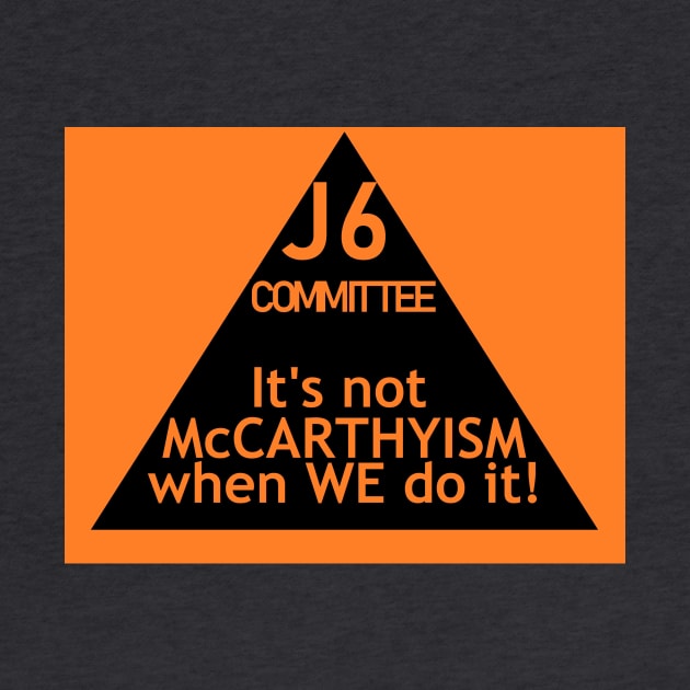 J6: 21st Century McCarthyism by Limb Store